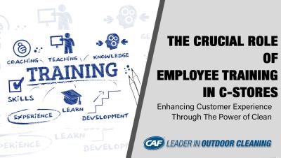 The Crucial Role of Employee Training in C-Stores and Gas Stations: Enhancing Customer Experience Through Cleanliness